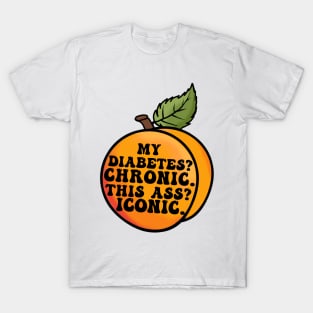 My Diabetes? Chronic. T-Shirt